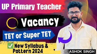 UP Primary शिक्षक भर्ती 2024 || UP TET पहले या Super TET || UP TET Syllabus & Exam Pattern ?