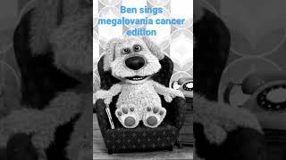 Ben sings megalovania cancer editon