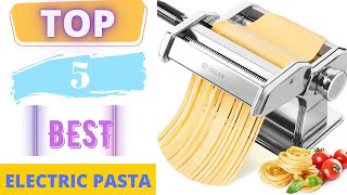 TOP 5 Best Electric Pasta Maker 2023