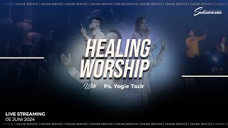 Healing Worship Online 5 Juni 2024 | Pdp. Yogie Tazir, S.S., M.A., M.Pd.