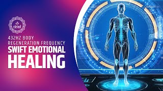 Swift Emotional Healing with 432Hz Body Regeneration Frequency