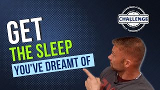 CHALLENGE: Get the Sleep you've dreamt of