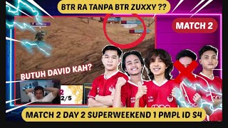 BIGETRON RA BERMAIN TANPA BTR ZUXXY ‼️ BTR UHIGH KESULITAN ? MATCH 2 DAY 2 SUPERWEEKEND 1 PMPL ID S4