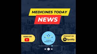 Medicines Today News: April 2024