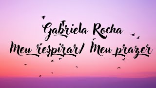 Gabriela Rocha: Meus respirar/Meu prazer