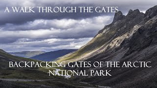 A Walk Through the Gates | Backpacking Gates of the Arctic National Park