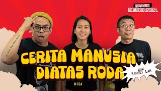 Bercanda: Cerita Manusia Diatas Motor (GUEST : Nisa)