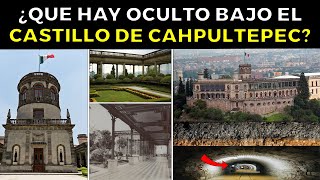 ¿Qué Hay Oculto Bajo El CASTILLO DE CHAPULTEPEC de México?