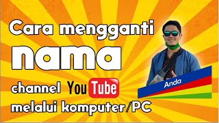 Cara mengganti nama channel youtube melalui komputer/PC