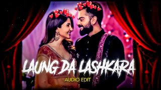 Laung Da Lashkara Audio Edit