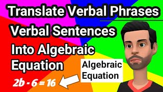 Translating Verbal Phrases or Sentences into Algebraic Equation | Algebraic Equation