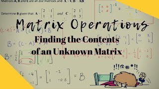 Matrix Operations - Using Matrix Algebra to Determine an Unknown Matrix