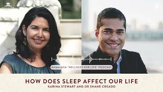 Kamalaya Wellness for Life podcast | How Does Sleep Affect Our Life with Dr Shane Creado