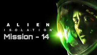 Alien isolation | Mission - 14 |