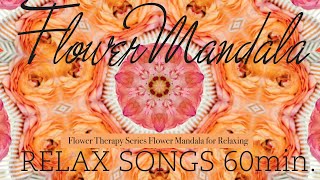 60min Relaxing Songs for Stress Relief. with Beautiful Flower Mandala Images.