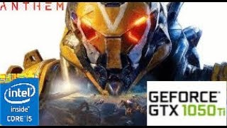 Anthem :GTX 1050 TI 4GB I5 4460