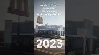 MASSIVE RECENTLY ABANDONED MCDONALD'S,PANAMA CITY BEACH FL.