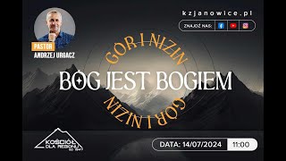 BÓG JEST BOGIEM GÓR I NIZIN | Andrzej Urgacz | 14.07.2024r.