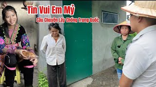 Tin Vui Câu Chuyện Em Mỷ 18 Tuổi Đi Lấy Chồng TRUNG QUỐC,Và Trở Lại Thăm Chị Ngò.