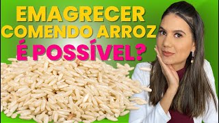 Emagrecer Comendo Arroz é Possível?