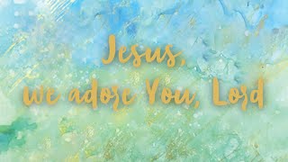 Jesus, we adore you, Lord | Emmanuel Music English