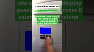 F.22 caldaia Vaillant ecoTEC pro - come aumentare la pressione