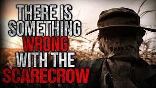 "There is Something Wrong with the Scarecrow" Creepypasta