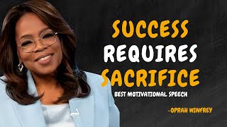 SUCCESS REQUIRES SACRIFICE - OPRAH WINFREY MOTIVATION