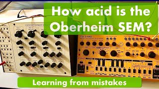 How acid is the Oberheim SEM? A comparison with the Behringer TD-3 and learning from mistakes