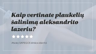 Klientai atsako kaip vertina plaukelių šalinimą Aleksandrito lazeriu | SAPIEGOS klinika