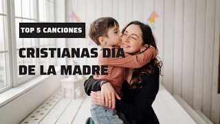 Top 5 Canciones cristianas DIA DE LAS MADRES