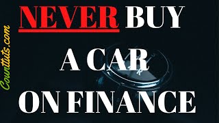 NEVER Buy a Car on Finance