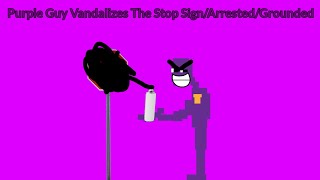 Purple Guy Vandalizes The Stop Sign/Arrested/Grounded