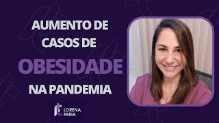 Aumento de casos de OBESIDADE na Pandemia #obesidade #obesidadenapandemia #poscovid