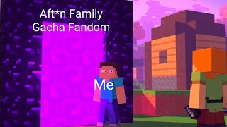 Getting Into The Aft*n Family Gacha Fandom Be Like-