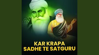 Kar Krapa Sadhe Te Satguru