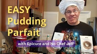 EASY Pudding Parfait with Epicure and No Chef Jeff!