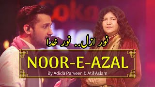 NOOR E AZAL...NOOR E KHUDA... by Abida Parveen and Atif Aslam || sufi song