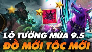 MÙA 9.5 - TƯỚNG MỚI, ĐỒ MỚI, TỘC MỚI LẦN LƯỢT ĐƯỢC GIỚI THIỆU NGẦM - Ted Thông Tin