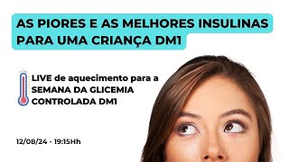 AS PIORES E AS MELHORES INSULINAS PARA UMA CRIANÇA DM1