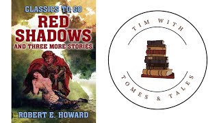 Robert E. Howard / Red Shadows / Solomon Kane Short Story Review / Tim With Tomes & Tales