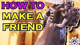 Overwatch - How to Make Friends