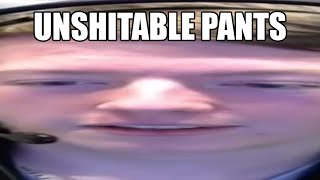 Unshitable Pants