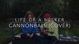 Cannonball (cover) - Life of a Busker