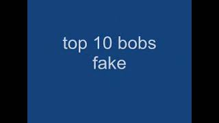 Top 10 Bobs fake