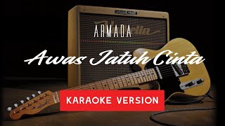 ARMADA - AWAS JATUH CINTA KARAOKE VERSION