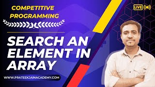 Program 1 - Search an Element in an Array | Competitive Programming in C++