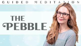 The Pebble - Guided Meditation