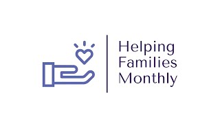 Helping Families Monthly