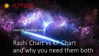 Learn KP Astrology - Rashi Chart vs KP Chart and why you need them both